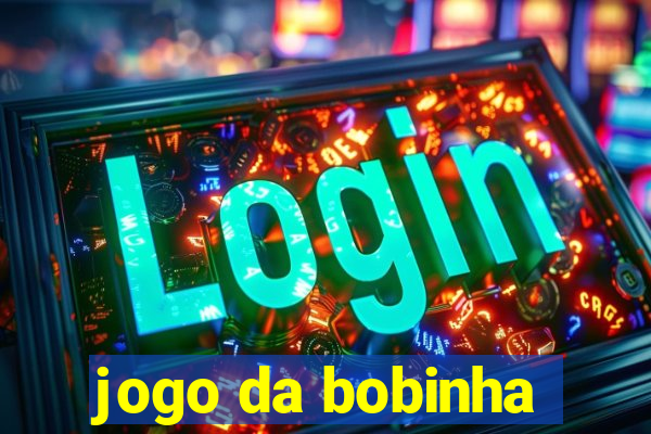 jogo da bobinha